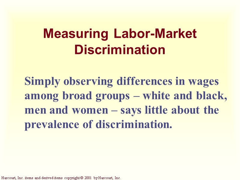 Measuring Labor-Market Discrimination Simply observing differences in wages among broad groups – white and